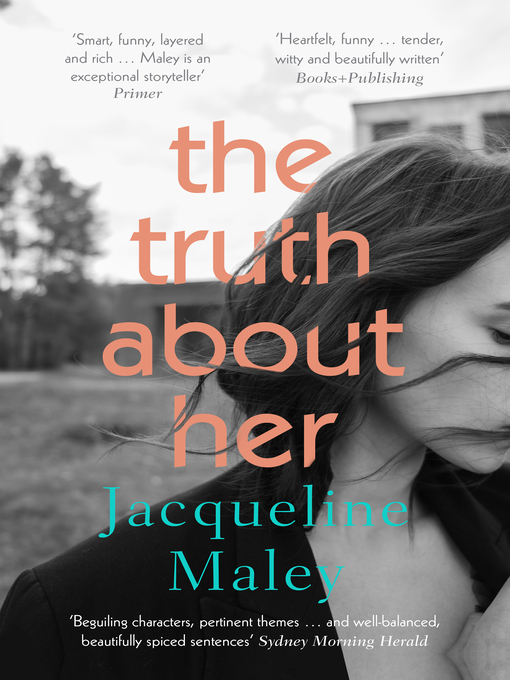 Title details for The Truth About Her by Jacqueline Maley - Available